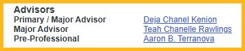 Example of the Advisors block: Primary / Major Advisor Deja Chenel Kenion; Major Advisor Teah Chanelle Rawlings; Pre-Professional Aaron Terranova